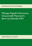 Omslagsbild för Milicsiga Dagaalkii Dhexmaray Xukuumaddii Maxamed S. Barre iyo Jabhaddii SNM: Sababihii Dagaalka iyo Saamayntii uu ku yeeshay Jamhuuriyaddii Soomaalida