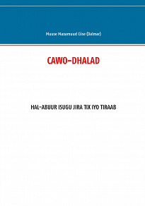 Omslagsbild för CAWO-DHALAD: HAL-ABUUR ISUGU JIRA TIX IYO TIRAAB
