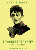 Cover for I fågelperspektiv : valda noveller ur äldre samlingar av Sophie Elkan (Rust Roest)