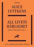 Omslagsbild för All livets härlighet : en berättelse från 1700-talets senare del