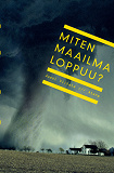 Cover for Miten maailma loppuu?