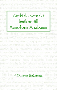 Omslagsbild för Grekisk-svenskt lexikon till Xenofons Anabasis