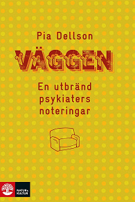 Cover for Väggen : en utbränd psykiaters noteringar
