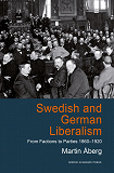 Omslagsbild för Swedish and German Liberalism: From Factions to Parties 1860-1920