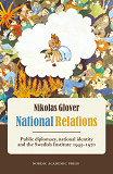 Omslagsbild för National Relations: Public diplomacy, national identity and the Swedish Institute 1945-1970