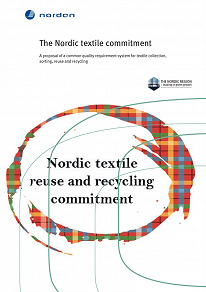 Omslagsbild för The Nordic textile commitment: A proposal of a common quality requirement system for textile collection, sorting, reuse and recycling