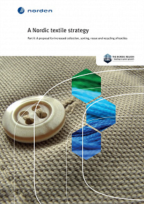 Omslagsbild för A Nordic textile strategy: Part II: A proposal for increased collection, sorting, reuse and recycling of textiles