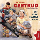 Cover for Sketna Gertrud och kung Magnus kalas