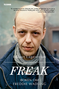 Omslagsbild för Freak - Boken om Freddie Wadling