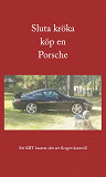 Omslagsbild för Sluta kröka köp en Porsche