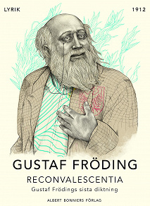 Omslagsbild för Reconvalescentia : Gustaf Frödings sista diktning