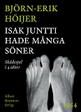Cover for Isak Juntti hade många söner : Skådespel i 4 akter