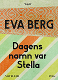 Omslagsbild för Dagens namn var Stella : Noveller