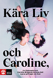 Cover for Kära Liv och Caroline : Liv Strömquist och Caroline Ringskog Ferrada-Noli svarar på frågor om livet