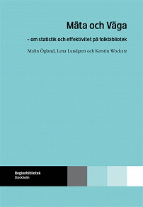 Cover for Mäta och väga : om statistik och effektivitet på folkbibliotek