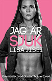 Cover for Jag är sjuk : om manisk överhälsosamhet - ortorexi