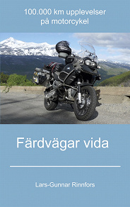 Omslagsbild för Färdvägar vida - 100.000 km upplevelser på motorcykel