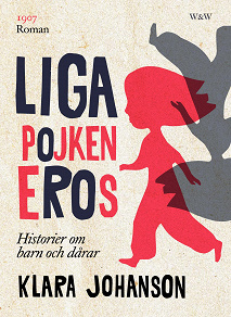 Omslagsbild för Ligapojken Eros : historier om barn och dårar