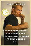Cover for Extrem uthållighet I: Att gå från fem till femtio kilometer på tolv veckor