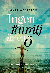 Omslagsbild för Ingen familj är en ö : Om adhd, föräldraskap och skuld