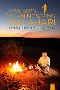 Omslagsbild för Skymningssång i Kalahari : Hur människan bytte tillvaro