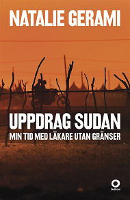 Omslagsbild för Uppdrag Sudan : Min tid med läkare utan gränser