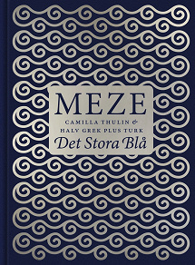 Omslagsbild för Meze - Det stora blå. 50 läckra Meze-recept från östra Medelhavet