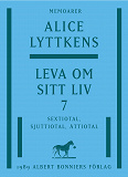 Cover for Leva om sitt liv 7 : Sextiotal, sjuttiotal, åttiotal