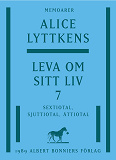 Omslagsbild för Leva om sitt liv. Del 7, Sextiotal, sjuttiotal, åttiotal