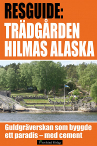 Omslagsbild för Hilmas Alaska - guidebok om guldgräverskan och trädgården av cement