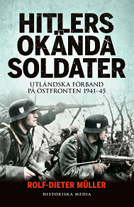 Omslagsbild för Hitlers okända soldater: utländska förband på östfronten 1941-45
