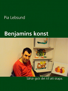 Cover for Benjamins konst: Så här gick det till att skapa.