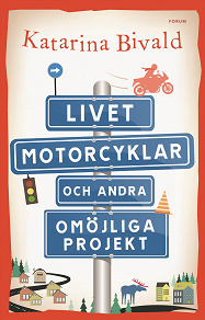 Omslagsbild för Livet, motorcyklar och andra omöjliga projekt