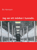 Omslagsbild för Jag ser ett mörker i tunneln.