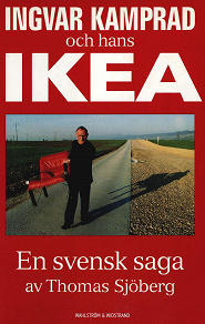 Cover for Ingvar Kamprad och hans IKEA : En svensk saga