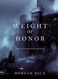 Cover for The Weight of Honor (Kings and Sorcerers--Book 3)