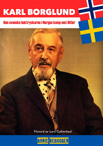 Omslagsbild för Karl Borglund : Den svenske boktryckaren i Norges kamp mot Hitler
