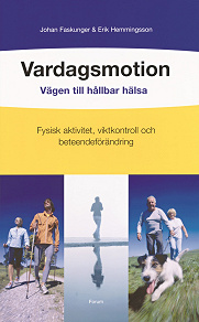 Cover for Vardagsmotion - vägen till hållbar hälsa : Vägen till hållbar hälsa: Fysisk aktivitet, viktkontroll och beteendeförändring
