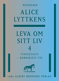 Omslagsbild för Leva om sitt liv. Del 4, Fyrtiotalet - barbariets tid