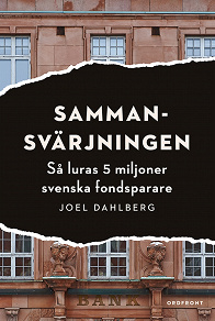 Omslagsbild för Sammansvärjningen : Så luras fem miljoner svenska fondsparare