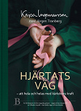 Cover for Hjärtats väg - att hela och helas med kärlekens kraft