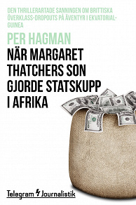 Omslagsbild för När Margaret Thatchers son gjorde statskupp i Afrika – Den thrillerartade sanningen om brittiska överklass-dropouts på äventyr i Ekvatorialguinea