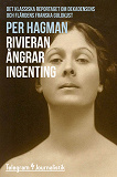 Cover for Rivieran ångrar ingenting – Det klassiska reportaget om dekadensens och flärdens franska guldkust