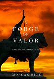 Cover for A Forge of Valor (Kings and Sorcerers--Book 4)