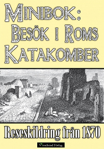 Omslagsbild för Minibok: Ett besök i Roms katakomber år 1870
