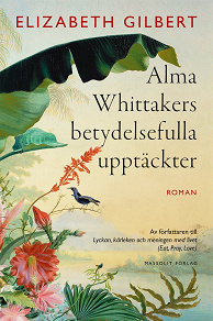 Omslagsbild för Alma Whittakers betydelsefulla upptäckter