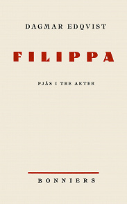 Omslagsbild för Filippa : Pjäs i tre akter
