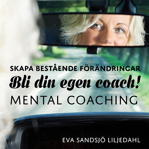 Omslagsbild för Skapa bestående förändringar - Bli din egen coach! Mental coachingskiva
