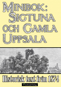 Omslagsbild för Minibok: Skildring av Sigtuna och Gamla Uppsala år 1874
