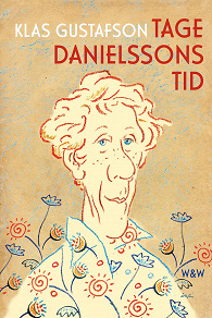 Cover for Tage Danielssons tid : En biografi